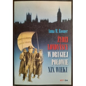 ROSNER Anna - Żydzi londyńscy w drugiej połowie XIX wieku