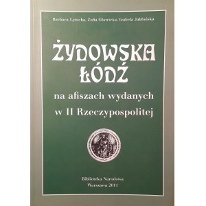 GŁOWICKA Zofia i inni - Żydowska Łódź na afiszach wydanych w II Rzeczypospolitej (Jüdische Łódź auf Plakaten, die in der Zweiten Polnischen Republik ausgegeben wurden)