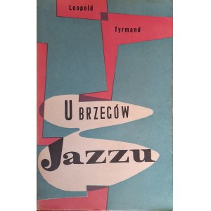 TYRMAND Leopold - U brzegów jazzu / WYDANIE PIERWSZE