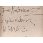 Jacek Maślankiewicz (ur. 1955), W Brukseli z cyklu Katedra, 2021