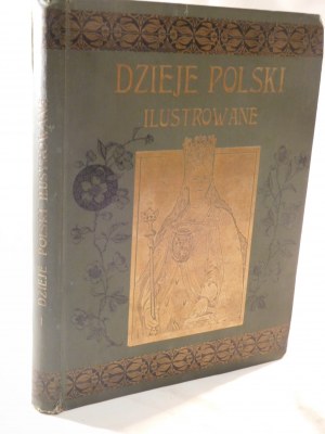 1899. SOKOŁOWSKI August, Dzieje Polski ilustrowane (…) na podstawie najnowszych badań historycznych.