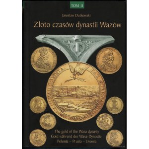 Dutkowski Jarosław - Złoto czasów dynastii Wazów (The Gold of the Wasa dynasty), tom II (Jan II Kazimierz, Kurlandia, Pr...