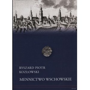 Ryszard Piotr Kozłowski - Mennictwo Wschowskie, Warszawa 2018, ISBN 9788394511067
