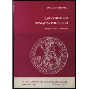Kurpiewski Janusz - Zarys historii pieniądza polskiego, Wydanie nowe - rozszerzone, Warszawa 1993, ISBN 8385057226