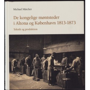 De kongelige montsteder i Altona og Kobenhavn 1813-1873 - Teknik og produktion, 2012