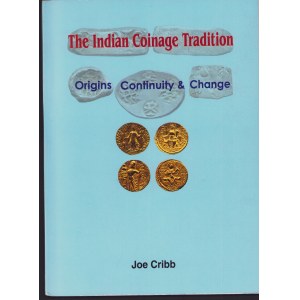 The Indian Coinage Tradition - Origins Continuity & Change, 2005