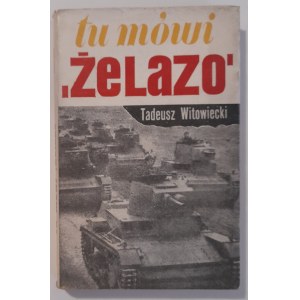 Witowiecki, Tu mówi żelazo