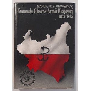 Ney-Krwawicz M.; Komenda Główna Armii Krajowej 1939-1945