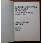 Bayer S.Służba zdrowia Warszawy w walce z okupantem 1939-1945