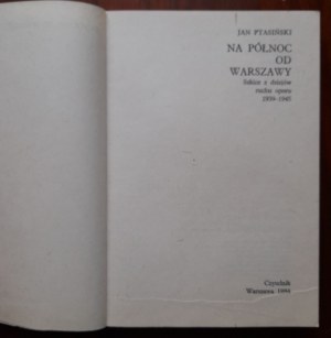 Ptasiński J. Na północ od Warszawy. Szkice z dziejów ruchu oporu 1939-1945