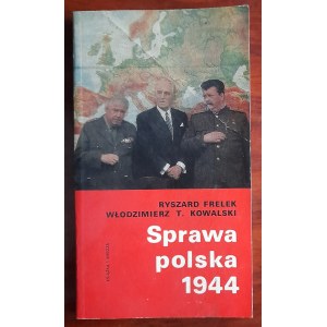 Frelek R.,Kowalski W.T. Sprawa polska 1944.
