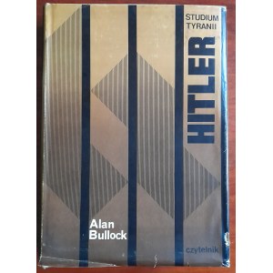 Bullock A. Hitler Studium Tyranii