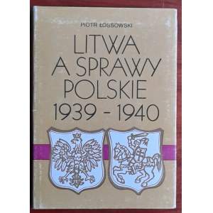 Łossowski P. Litwa a sprawy polskie 1939-1940.