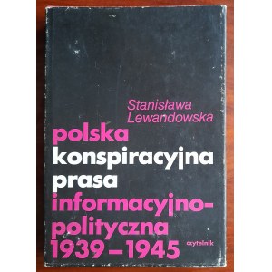 Lewandowska S.Polska konspiracyjna prasa informacyjno-polityczna 1939-1945