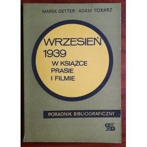 Getter M., Tokarz A.: Wrzesień 1939 w książce prasie i filmie. Poradnik bibliograficzny.