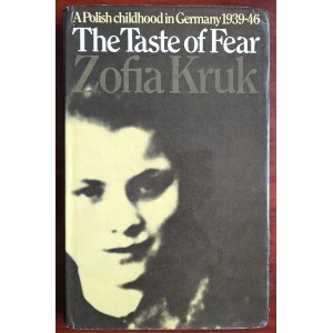 Kruk Zofia: The Taste of Fear. A polish childhood in Germany 1939-46. [Smak strachu. Polskie dzieciństwo w Niemczech 1939-46]