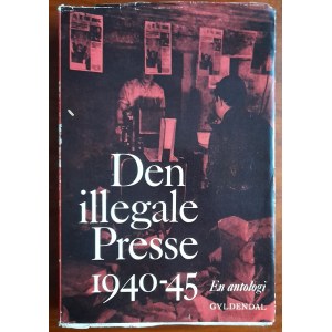 Den illegale presse 1940-45. En antologi. [Nielegalna prasa 1940-45. Antologia]