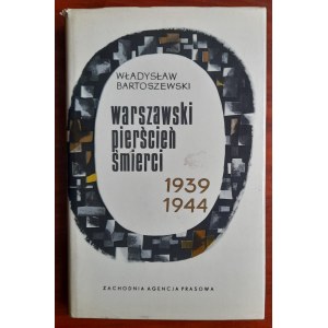 Bartoszewski W.; Warszawski pierścień śmierci 1939-1944