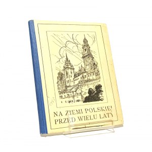 H. Orsza Na ziemi polskiej przed wielu laty [1925]