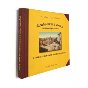 BIELSKO-BIAŁA I OKOLICE NA DAWNEJ POCZTÓWCE Piotr KENING Wojciech Kominiak