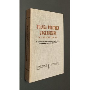 POLSKA POLITYKA ZAGRANICZNA W LATACH 1926-1932 na podstawie tekstów min. Józefa Becka opracowała Anna M. Cienciała