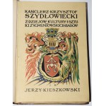 KIESZKOWSKI Jerzy - Kanclerz Krzysztof Szydłowiecki, 1-2 komplet. Z okł. brosz. proj. J. Bukowskiego, 1912