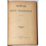 [GLOGER Zygmunt] - Słownik rzeczy starożytnych. Oprac. G..... [krypt.]. Kraków 1896.