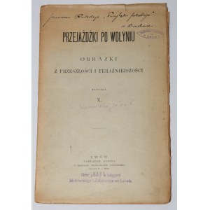 [KARWICKI Józef Dunin] - Przejażdżki po Wołyniu. Obrazki z przeszłości i teraźniejszości napisał X., Lwów 1893