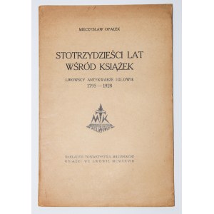 OPAŁEK Mieczysław - Hundertdreißig Jahre unter Büchern. Lemberger Antiquariate 1795-1928