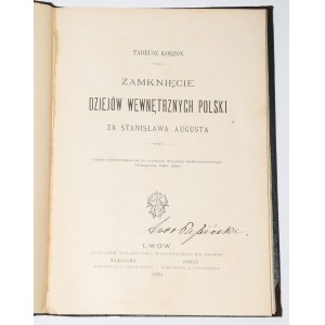 KORZON Tadeusz - Zamknięcie Dziejów wewnętrznych Polski za Stanisława Augusta, Lwów 1899