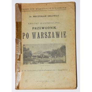 ORŁOWICZ Mieczysław - Krótki ilustrowany przewodnik po Warszawie, 1922