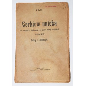 [TARNAWSKI Mieczysław]. K. M. St. [krypt.] - Cerkiew unicka we wschodniej Małopolsce w czasie inwazyi rosyjskiej...