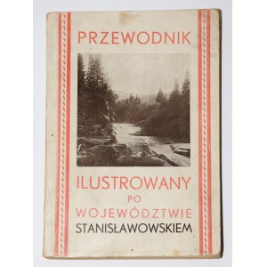 [DĄBROWSKI Romuald] - Guide illustrated po województwie stanisławowskiem z mapą...1930