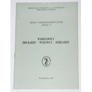 WARSAW PRINTERS - PUBLISHERS - BOOKSELLERS. Varsavian Studies Sessions. Vol. 3