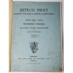 GERSON Wojciech - Hetmani polscy koronni i Wielkiego Xięstwa Litewskiego. Images collected and drawn by...Warsaw 1860-1866.
