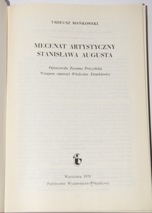 MAŃKOWSKI Tadeusz - Mecenat artystyczny Stanisława Augusta