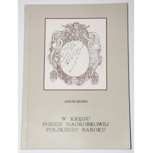 [Widmung] REĆKO Janusz - W kręgu poezji nagrobkowej polskiego baroku