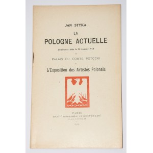 STYKA Jan - La Pologne actuelle : conférence faite le 28 janvier 1919 au palais du comte Potocki à l'exposition des artistes polonais