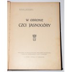 BOGUSŁAWSKA Maria]. Maryan Jastrzębiec [pseud.] - In defense of the honor of Jasnogóra. Poznan-Warsaw 1911 [published in prospectus form?]