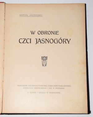 BOGUSŁAWSKA Maria]. Maryan Jastrzębiec [pseud.] - W obronie czci Jasnogóry. Poznań-Warszawa 1911. [wydana w formie prospektu?]