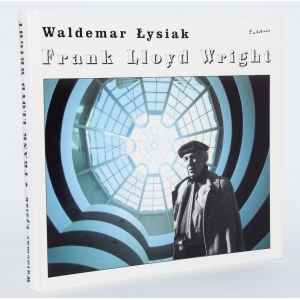 [Widmung] ŁYSIAK Waldemar - Frank Lloyd Wright. Chicago-Warschau 1999.