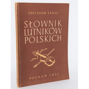 SZULC Zdzisław - Słownik lutników polskich