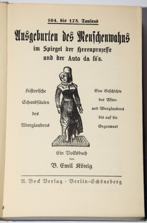 KONIG Bruno Emil - Ausgeburten des Menschenwahns im Spiegel der Hexenprozesse und der Autodafés. 1930. [Potwory ludzkiego szaleństwa w zwierciadle procesów o czary i palenie heretyków].