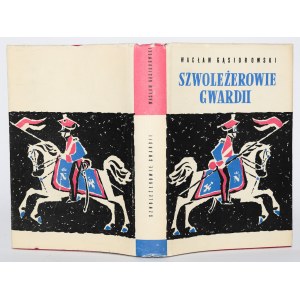 GĄSIOROWSKI Wacław - Szwoleżerowie gwardii. Oprac. graficzne S. Rozwadowski.