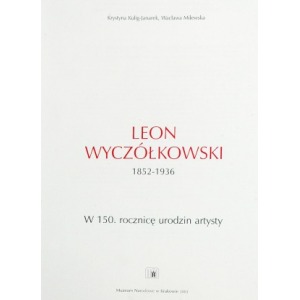 Leon Wyczółkowski - Katalog wystawy w 150 rocznicę urodzin artysty