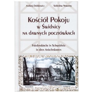DOBKIEWICZ A., NOWOTNY S., Kirche des Friedens in Świdnica auf alten Postkarten, 2017