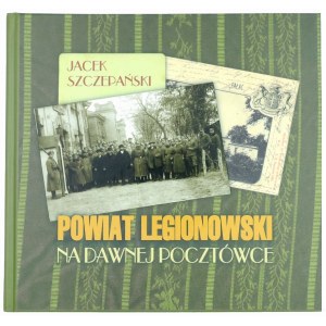 SZCZEPAŃSKI Jacek, Powiat legionowski na dawnej pocztówce. Kontynuacja, 2002