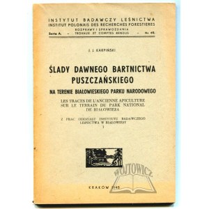 KARPIŃSKI J. J., Ślady dawnego bartnictwa puszczańskiego na terenie białowieskiego parku narodowego.