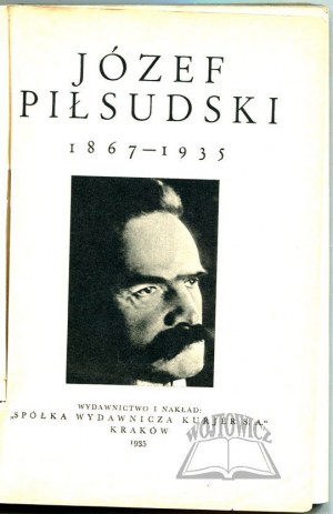 PIŁSUDSKI Józef 1867-1935.