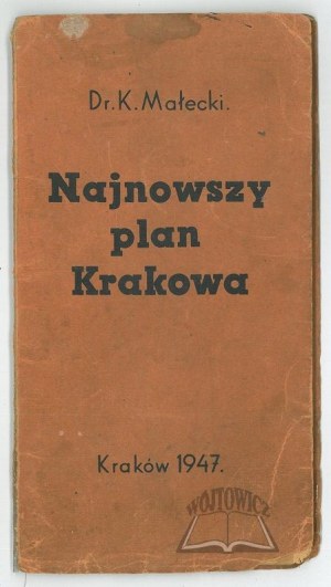 MAŁECKI K., (KRAKÓW, plan). Najnowszy plan Krakowa.